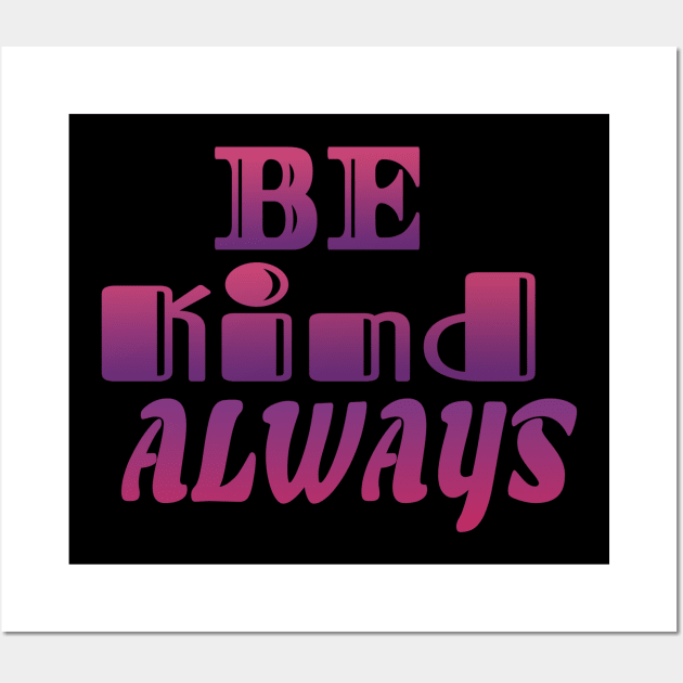 Be Kind Always Wall Art by Design Anbay